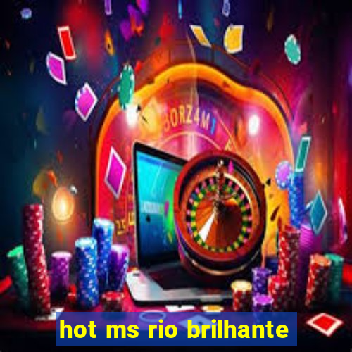 hot ms rio brilhante